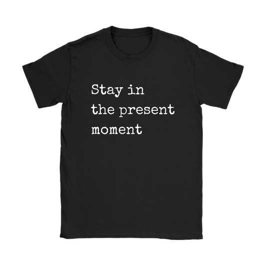 Stay in The Present Moment Tee