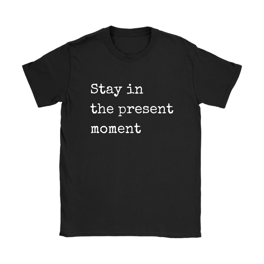 Stay in The Present Moment Tee