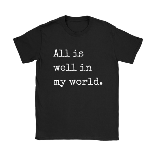 All is Well in My World Tee
